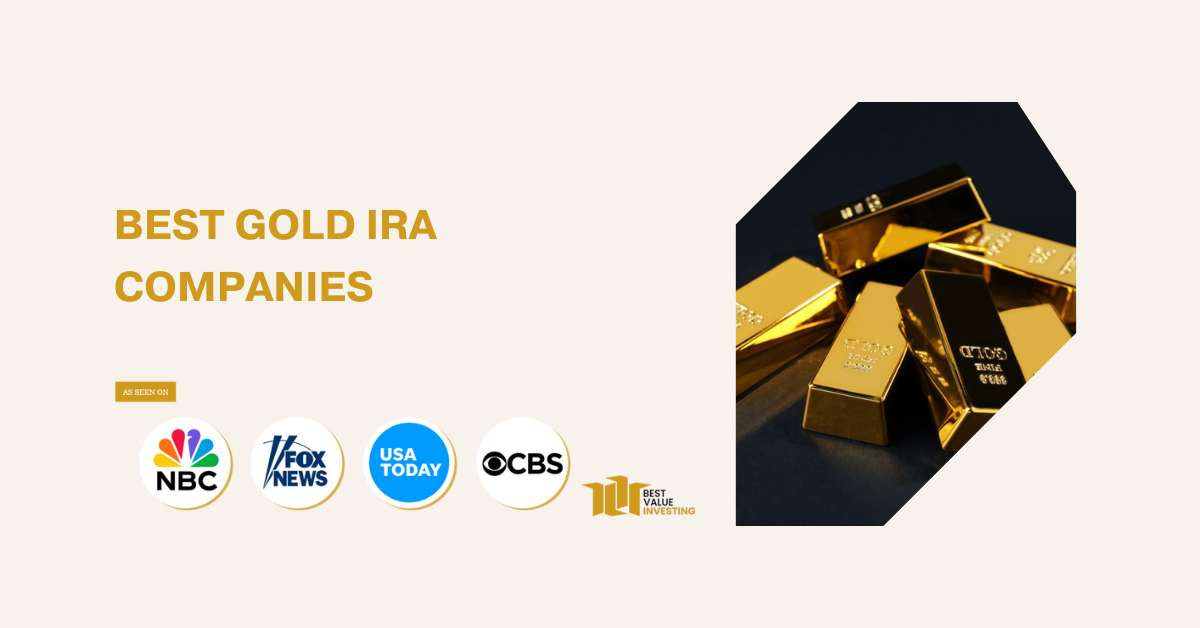 Best Gold IRA Companies Of 2024 - Best Value Investing